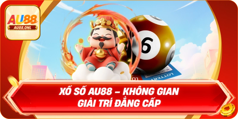 Xổ số AU88 là điểm đến cho người chơi yêu thích số